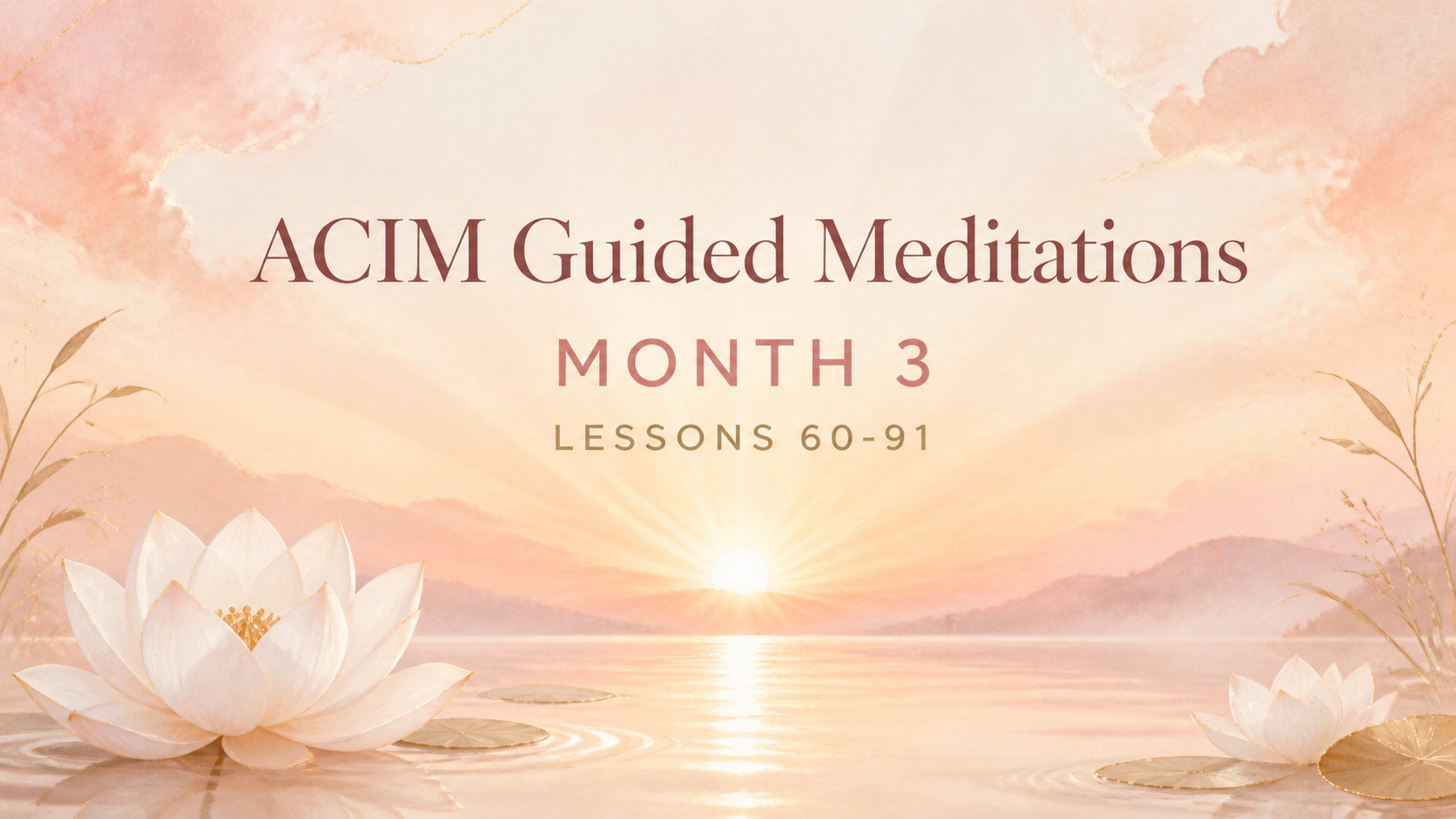 ACIM Guided Meditations Month 3 (Lessons 60-91)